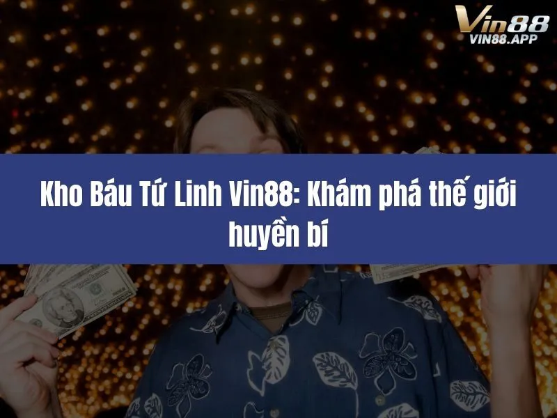Kho Báu Tứ Linh Vin88
