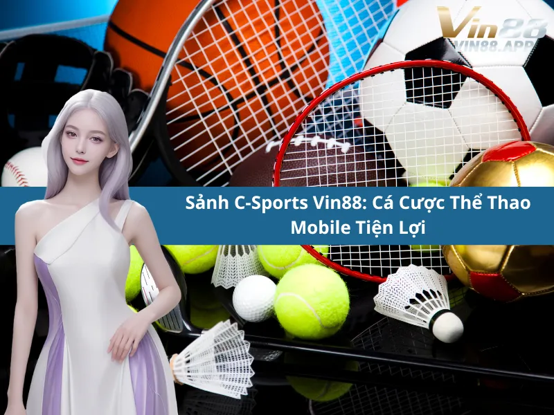 Sảnh C-Sports Vin88: Cá Cược Thể Thao Mobile Tiện Lợi